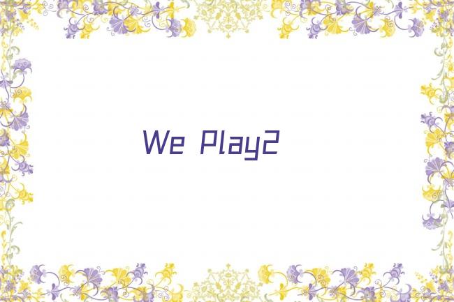 We Play2剧照